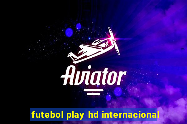 futebol play hd internacional